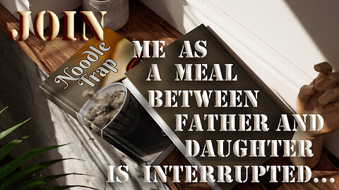 Once upon a time a father and daughter are getting ready to eat, when strangeness overwhelms them…