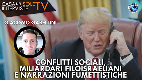 Giacomo Gabellini: conflitti sociali, miliardari filoisraeliani e narrazioni fumettistiche