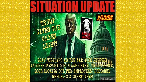 SITUATION UPDATE 2/2/25 - Green Light! War Going Kinetic, Another Plane Crash, DOGE, TB Outbreak