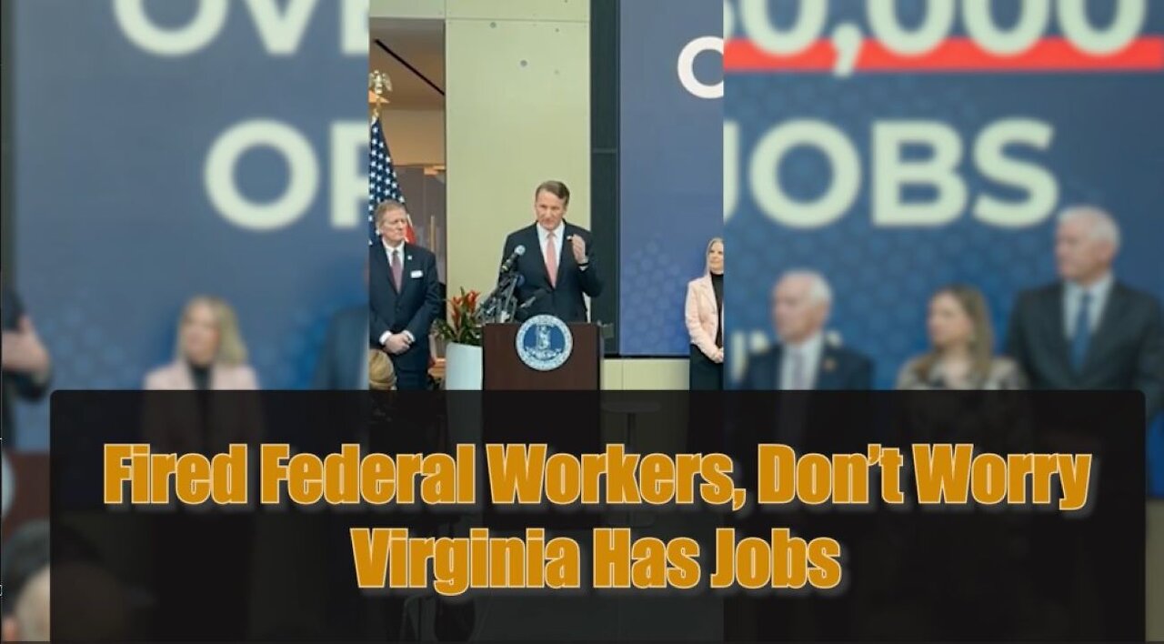 Federal Jobs Cuts: Youngkin Says Virginia Has Jobs, PLENTY!