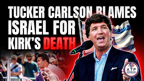 MOURNERS STUNNED AS TUCKER CARLSON INSANELY POINTS FINGERS AT ISRAEL FOR KIRK'S DEATH