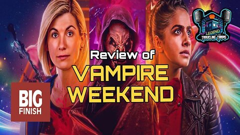 🔊 Review: Big Finish Doctor WHO "Vampire Weekend"