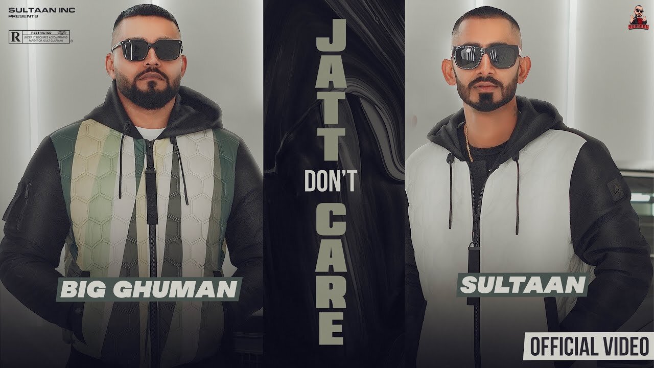 Jatt Don’t Care - Sultaan X BIG Ghuman ( Official Music Video )