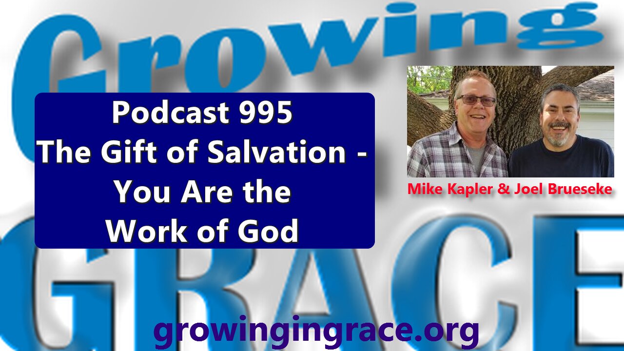 995. The Gift of Salvation - You Are the Work of God