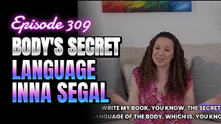 309- Intuitive Healing: Discovering Your Body's Wisdom With Inna Segal