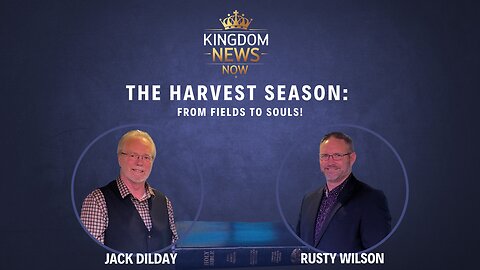 The Harvest Season: From Fields to Souls! | Jack Dilday and Rusty Wilson