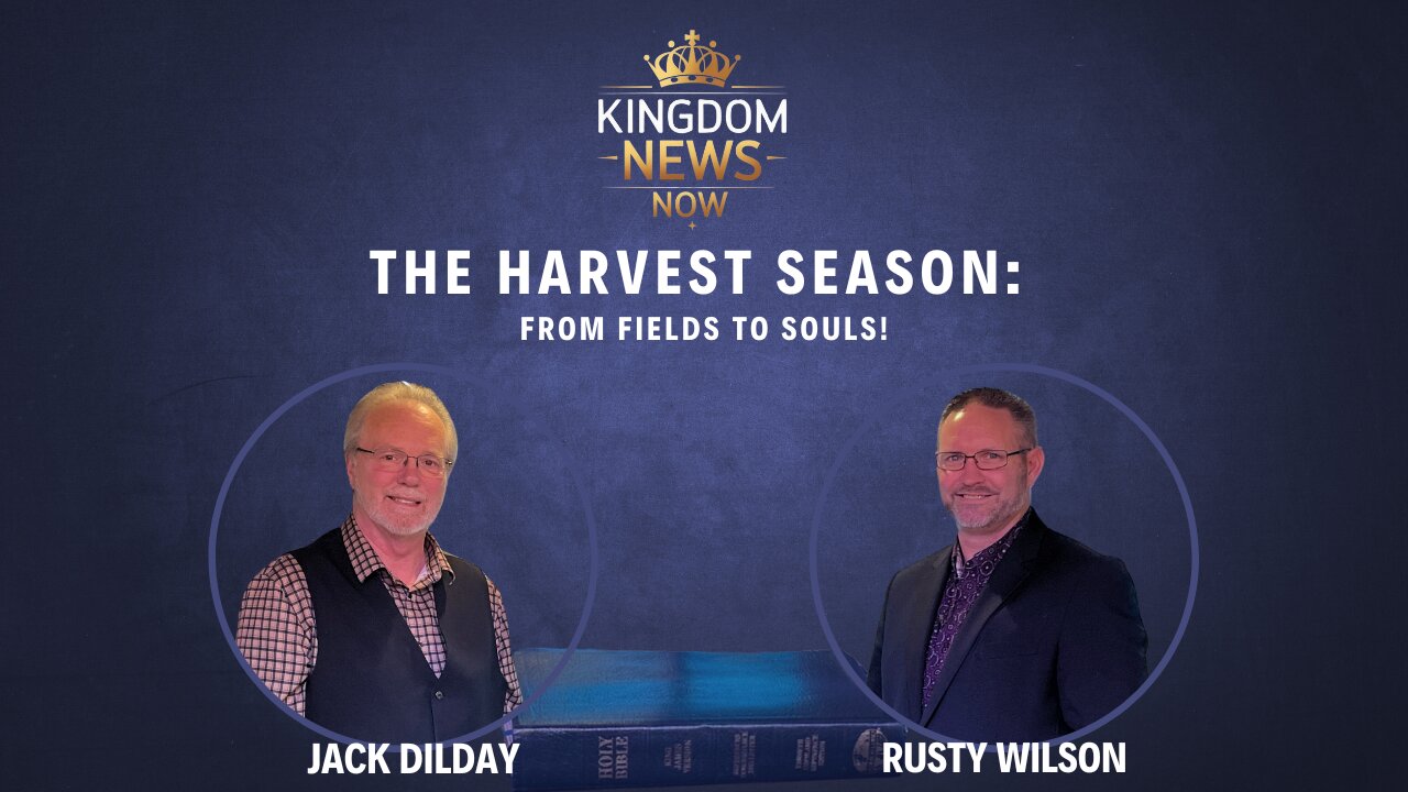 The Harvest Season: From Fields to Souls! | Jack Dilday and Rusty Wilson