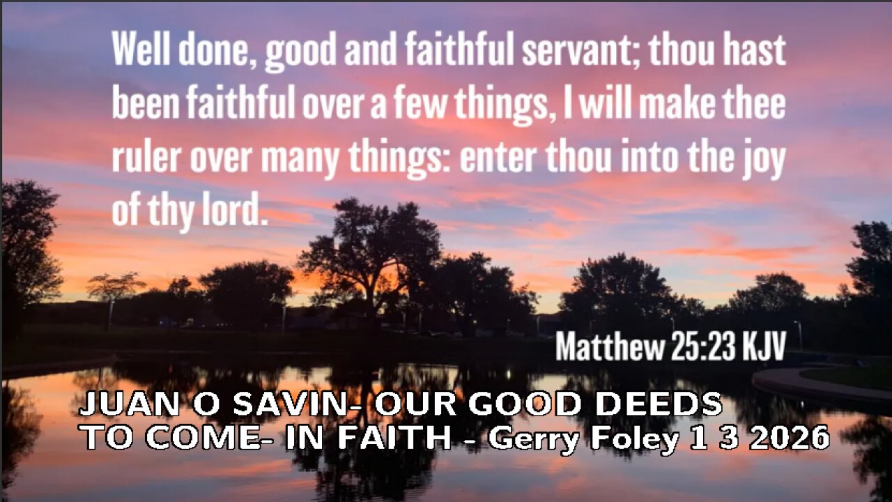 JUAN O SAVIN- OUR GOOD DEEDS TO COME- IN FAITH - Gerry Foley 1 3 2026