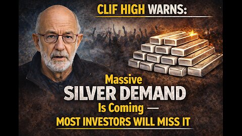 Clif High Warns: Massive Silver Demand Is Coming — Most Investors Will Miss It