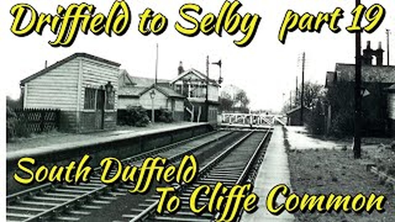 Driffield to Selby Railway (disused) Part 19. South Duffield station Cliffe Common railway Station