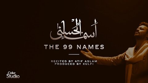 Coke Studio Special Asma-ul-Husna The 99 Names Atif Aslam