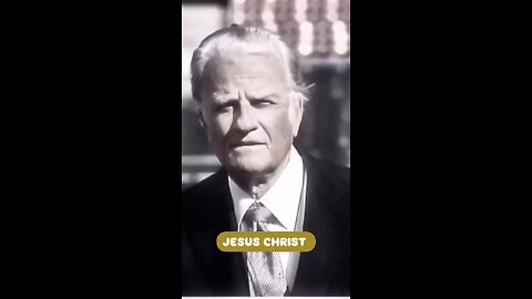 Billy Graham “ Jesus Christ will help you”