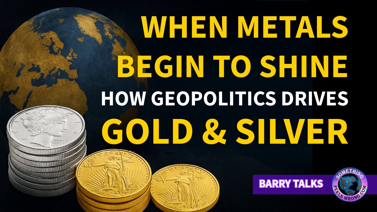 When Metals Begin to Shine: How Geopolitics Drives Gold & Silver