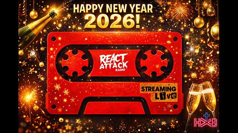 HAPPY NEW YEAR! REACT ATTACK RADIO!