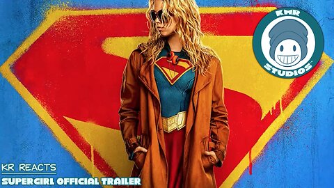 KR Reacts: Supergirl Official Trailer