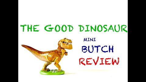 A Good Dinosaur - Mini Figure - Butch - Review