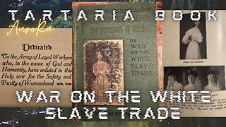 THE REAL NEWS! The War On The White Slave Trade | Fighting The Traffic In Young Girls | Tartaria Book