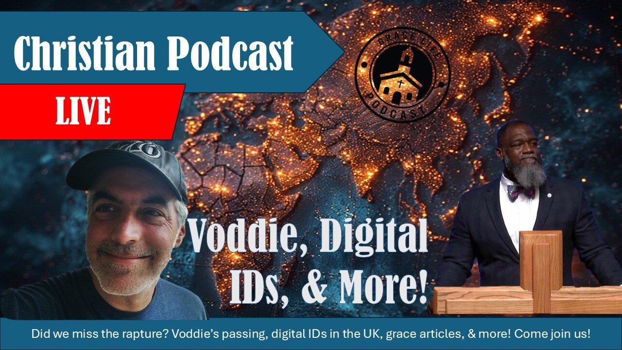 Voddie, Digital IDs, & More! | Grace Life Podcast | Joel & Friends