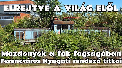 2025.09.10. Villanymozdonyok jobb sorsra várva, Ferencváros nyugati rendező és környékének titkai.