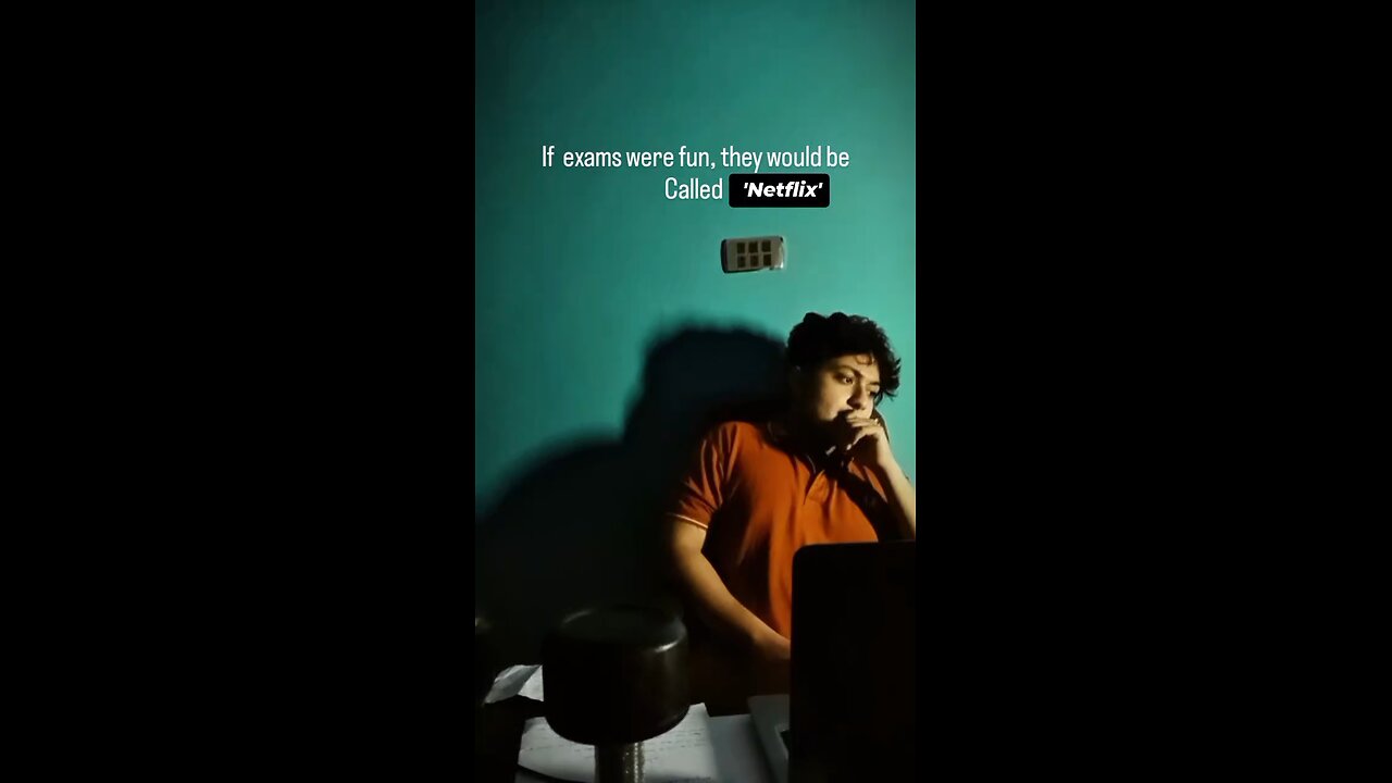 If Exams were Fun, they would be Called 'Netflix'