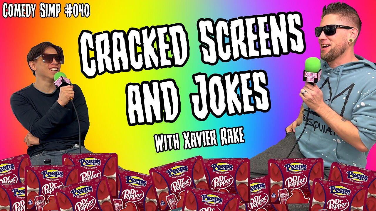 COMEDY SIMP PODCAST #40 - Cracked Screens and Jokes w/ Xavier Rake