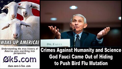 Crimes Against Humanity and Science God Fauci Came Out of Hiding to Push Bird Flu Mutation