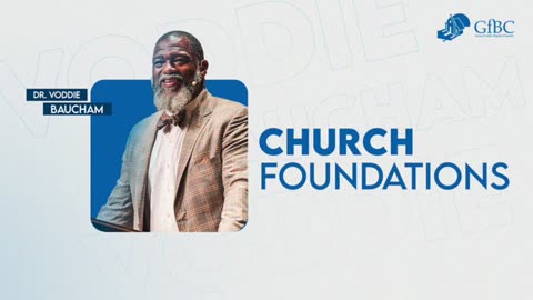 Church Foundations -- Voddie Baucham