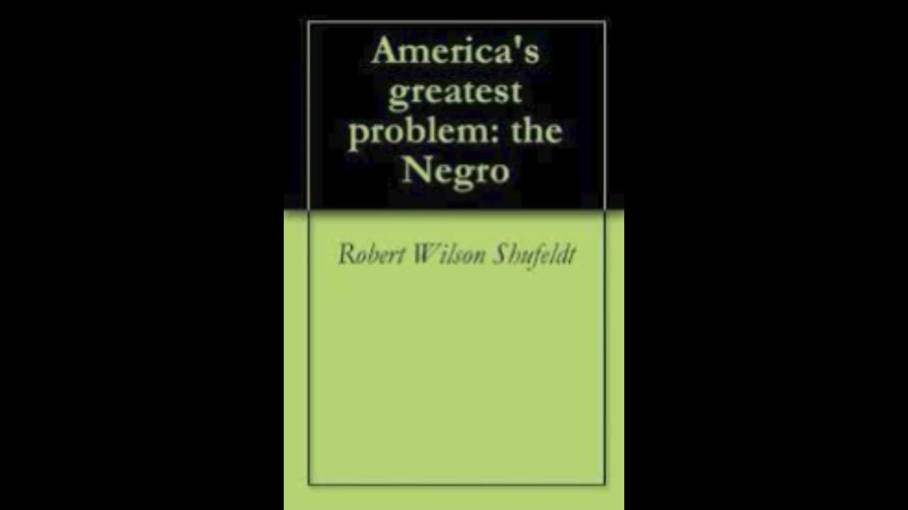Americas Greatest Problem: the Negro by R.W. Shufeldt. Chapter 10 part 1