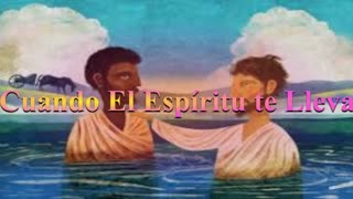 "Cuando el Espíritu te Lleva.. " Hechos 8 _ Devocional.