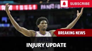 Doctors Give Joel Embiid Injury Update