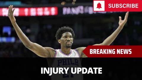 Doctors Give Joel Embiid Injury Update