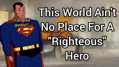 This World Ain't No Place For A Hero