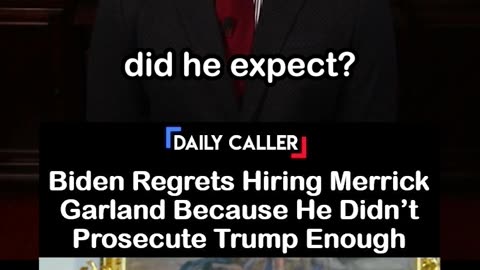 Biden Regrets Hiring Merrick Garland Because He Didn’t Prosecute Trump Enough