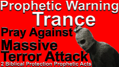 Prophetic Warning Trance Massive Terror Attack - Pray Against Massive Attack in U.S. | Psalm 91