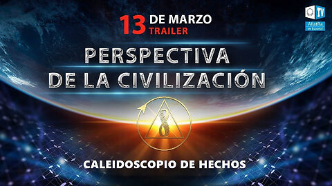 Perspectiva de la civilización. Trailer | Caleidoscopio de Hechos 8