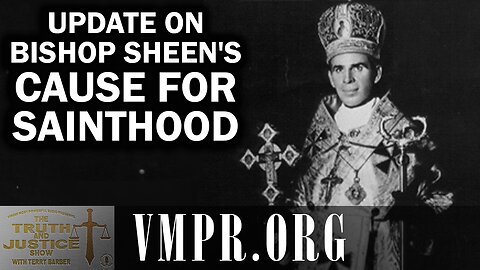 19 Jan 26, The Truth & Justice Show: Update on Bishop Sheen's Cause for Sainthood