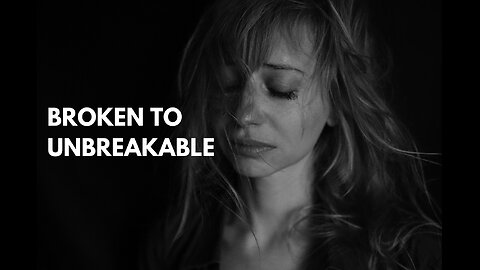 Broken To Unbreakable - High Powered Motivational Speech