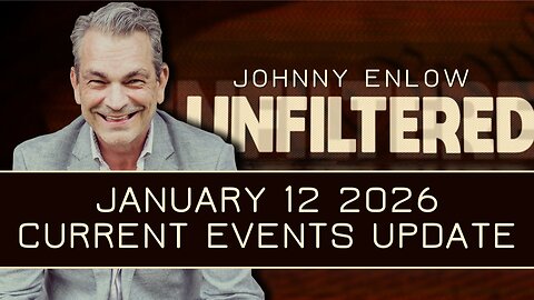 Johnny Enlow: Current Events Update | Jan 12 2026