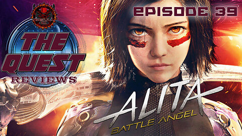 The Quest Reviews E39 - Alita Battle Angel