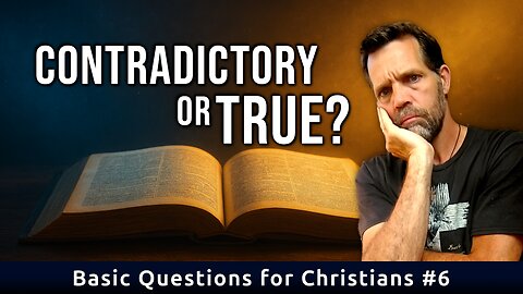 Does the Bible contradict itself? | Basic Questions for Christians #6