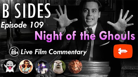 B SIDES Episode 109 - Happy Birthday Ed Wood! - LIVE Riffs & Commentary!