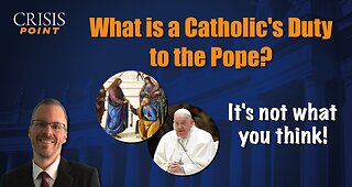 What is a Catholic's Duty to the Pope?