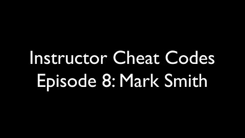 Instructor Cheat Codes 8: Mark Smith