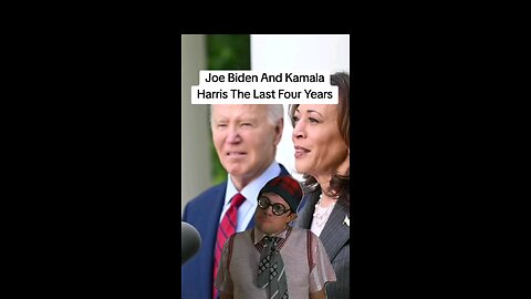 Joe Biden And Kamala Harris The Last Four Years