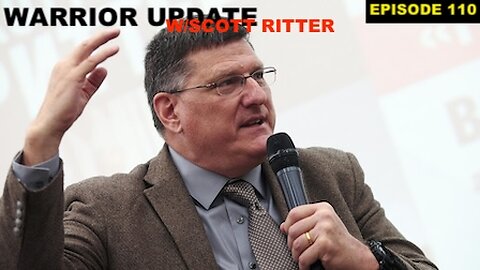 WARRIOR UPDATE WITH SCOTT RITTER - EP 110 - GETTING IT WRONG ON RUSSIA + UKRAINE "PEACE" TALKS