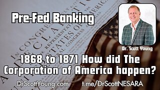 Pre-Fed Banking: 1868 to 1871 How did The Corporation of America happen?