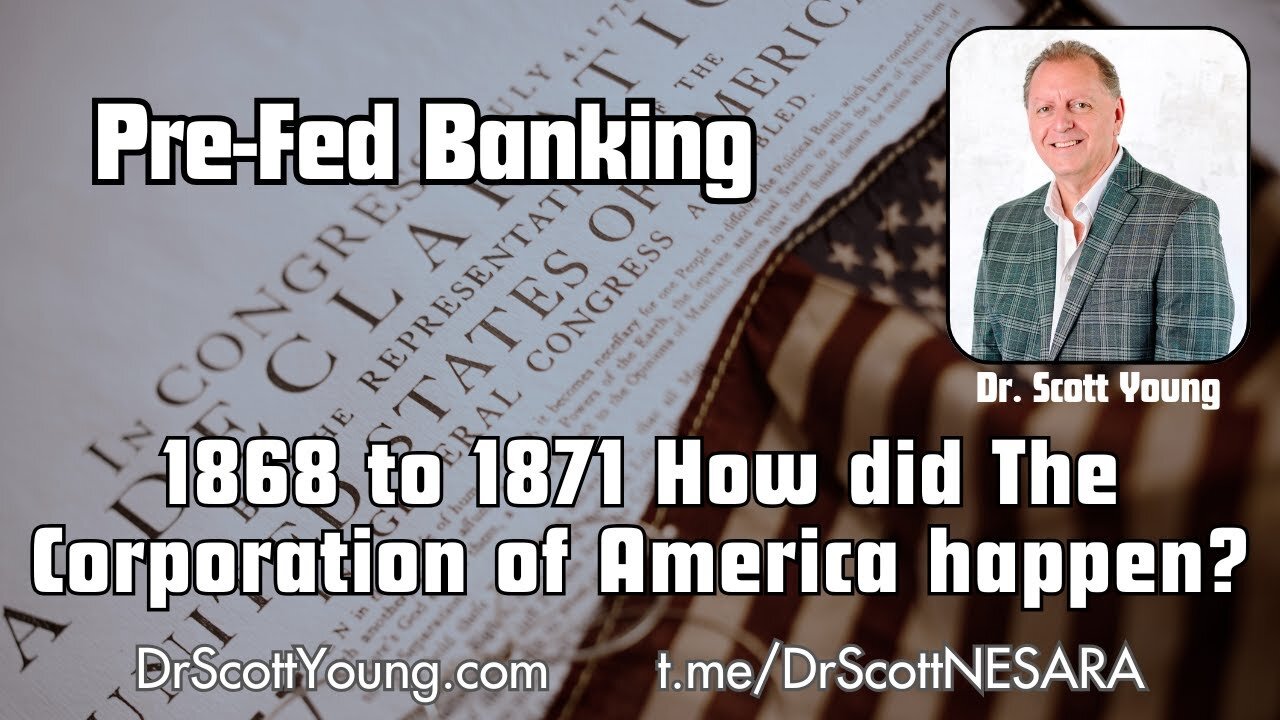 Pre-Fed Banking: 1868 to 1871 How did The Corporation of America happen?