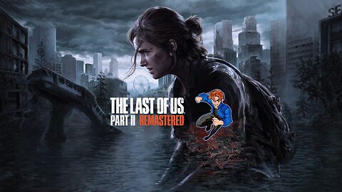 What Violence Turns Us Into | The Last of Us Part II Remastered