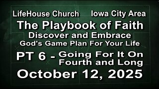 LifeHouse 101225–Andy Alexander “The Playbook of Faith” (PT6) Going For It ON 4th and Long