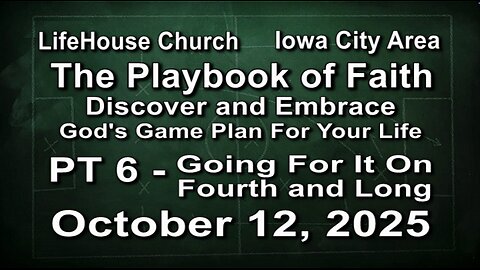 LifeHouse 101225–Andy Alexander “The Playbook of Faith” (PT6) Going For It ON 4th and Long